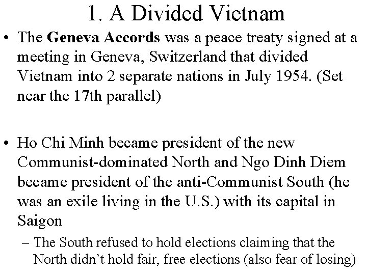 1. A Divided Vietnam • The Geneva Accords was a peace treaty signed at