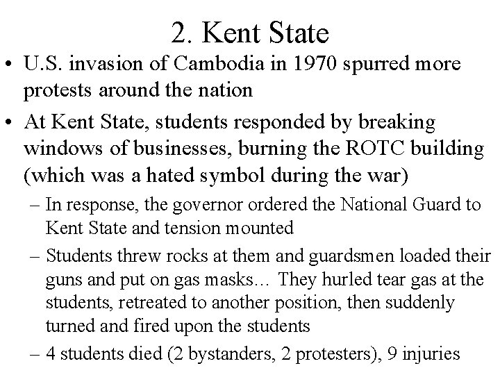 2. Kent State • U. S. invasion of Cambodia in 1970 spurred more protests