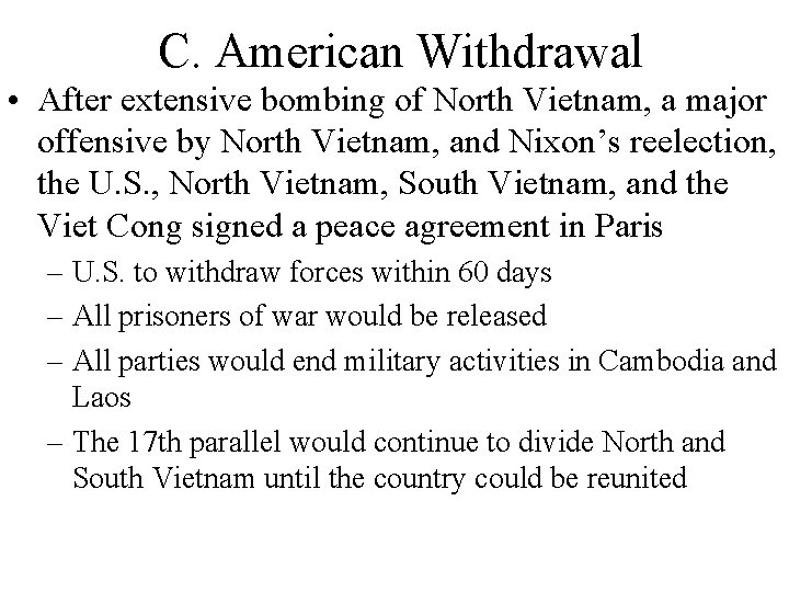 C. American Withdrawal • After extensive bombing of North Vietnam, a major offensive by