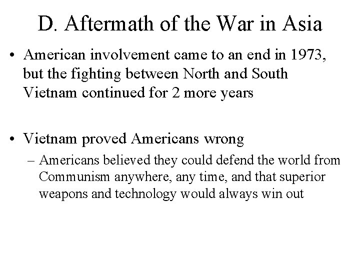 D. Aftermath of the War in Asia • American involvement came to an end