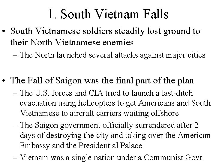 1. South Vietnam Falls • South Vietnamese soldiers steadily lost ground to their North
