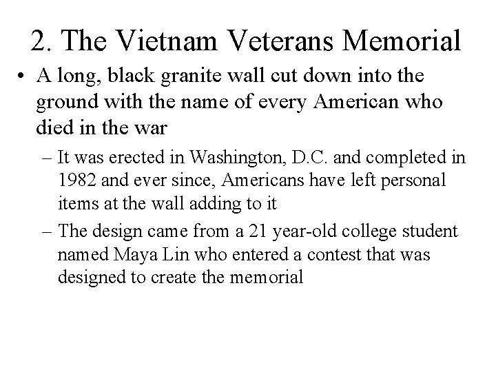 2. The Vietnam Veterans Memorial • A long, black granite wall cut down into