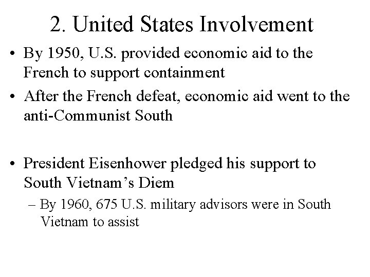 2. United States Involvement • By 1950, U. S. provided economic aid to the