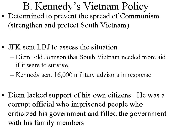 B. Kennedy’s Vietnam Policy • Determined to prevent the spread of Communism (strengthen and