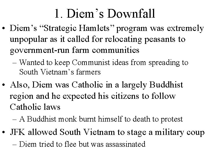 1. Diem’s Downfall • Diem’s “Strategic Hamlets” program was extremely unpopular as it called