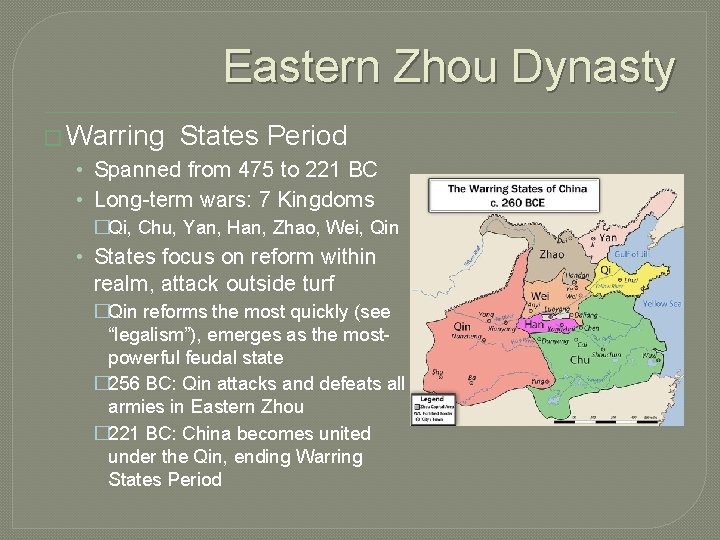 Eastern Zhou Dynasty � Warring States Period • Spanned from 475 to 221 BC