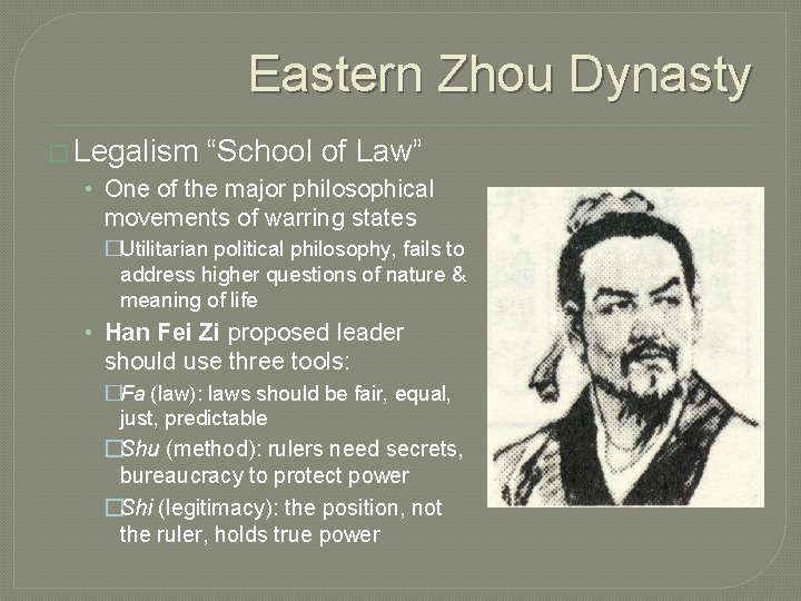 Eastern Zhou Dynasty � Legalism “School of Law” • One of the major philosophical