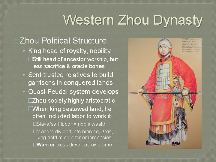 Western Zhou Dynasty � Zhou Political Structure • King head of royalty, nobility �Still