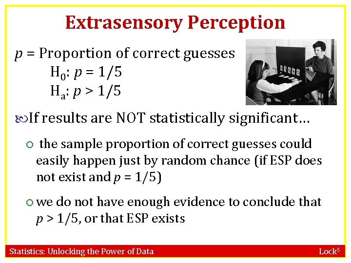 Extrasensory Perception p = Proportion of correct guesses H 0: p = 1/5 Ha: