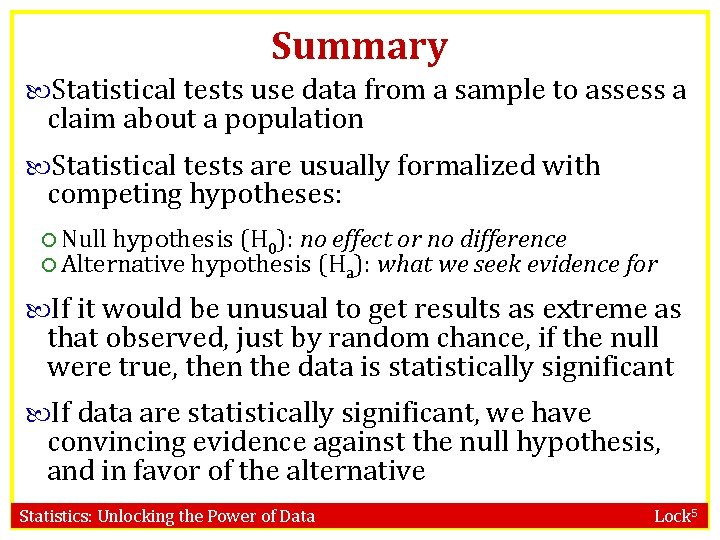 Summary Statistical tests use data from a sample to assess a claim about a