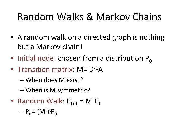 Random Walks & Markov Chains • A random walk on a directed graph is