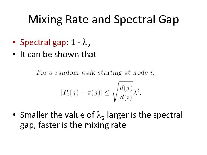 Mixing Rate and Spectral Gap • Spectral gap: 1 - 2 • It can