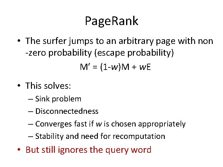 Page. Rank • The surfer jumps to an arbitrary page with non -zero probability