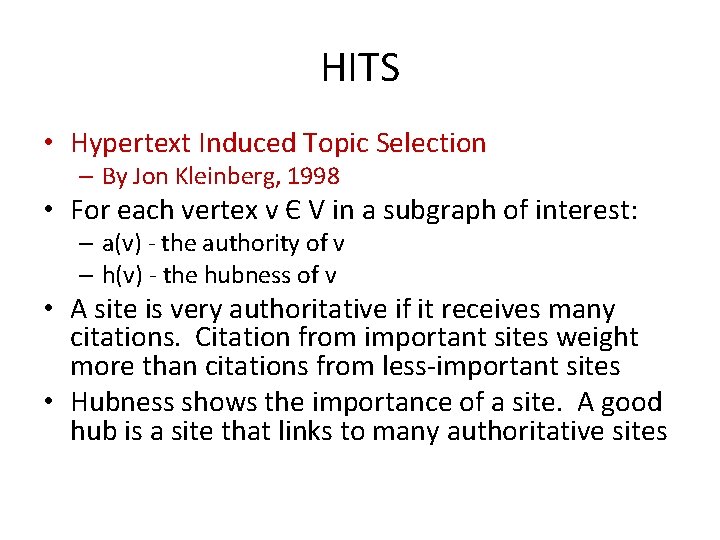 HITS • Hypertext Induced Topic Selection – By Jon Kleinberg, 1998 • For each
