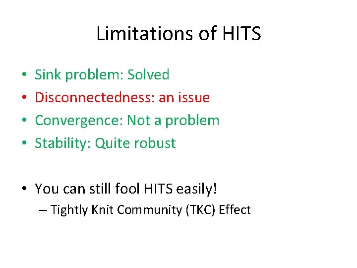 Limitations of HITS • • Sink problem: Solved Disconnectedness: an issue Convergence: Not a