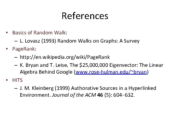 References • Basics of Random Walk: – L. Lovasz (1993) Random Walks on Graphs: