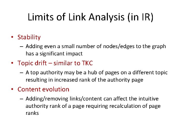 Limits of Link Analysis (in IR) • Stability – Adding even a small number