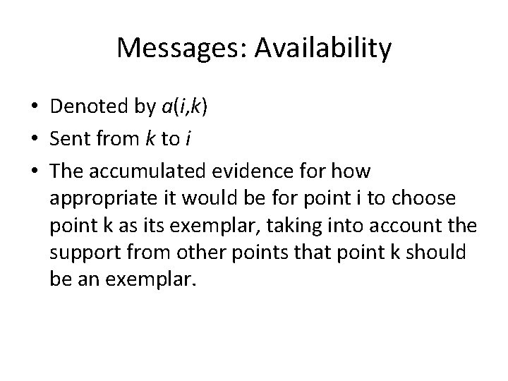 Messages: Availability • Denoted by a(i, k) • Sent from k to i •