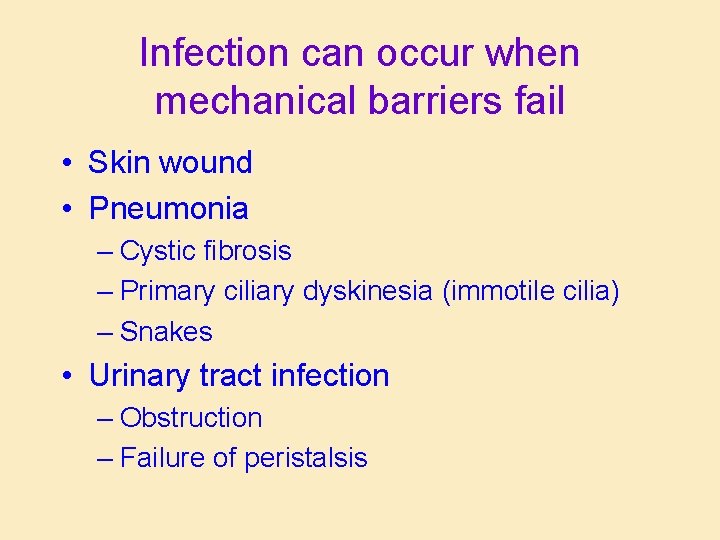 Infection can occur when mechanical barriers fail • Skin wound • Pneumonia – Cystic