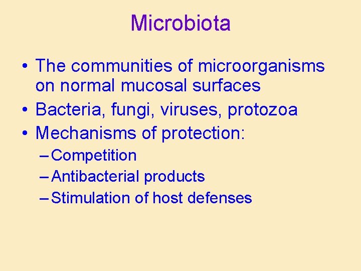 Microbiota • The communities of microorganisms on normal mucosal surfaces • Bacteria, fungi, viruses,