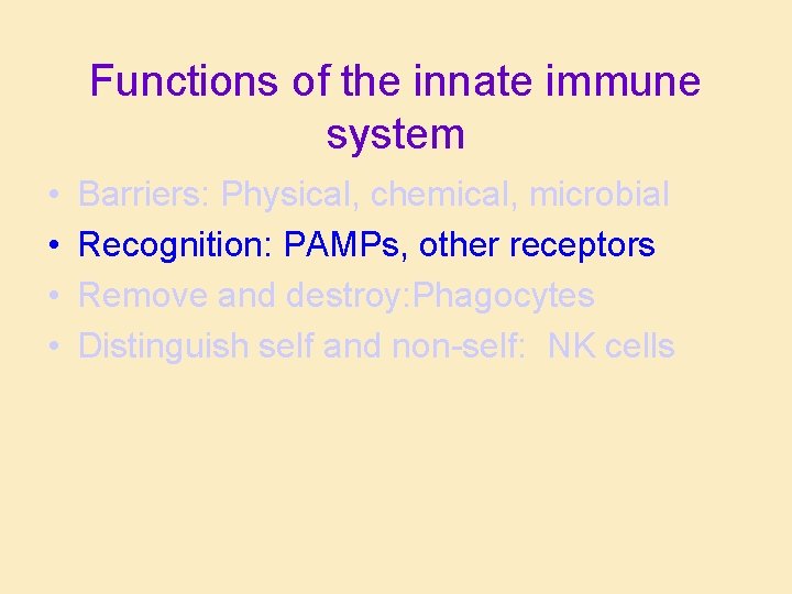Functions of the innate immune system • • Barriers: Physical, chemical, microbial Recognition: PAMPs,