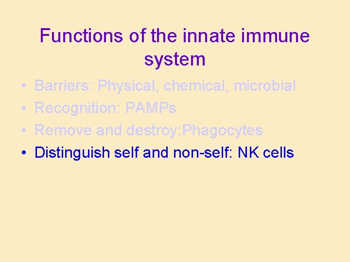 Functions of the innate immune system • • Barriers: Physical, chemical, microbial Recognition: PAMPs