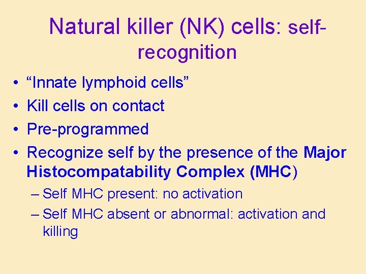 Natural killer (NK) cells: selfrecognition • • “Innate lymphoid cells” Kill cells on contact