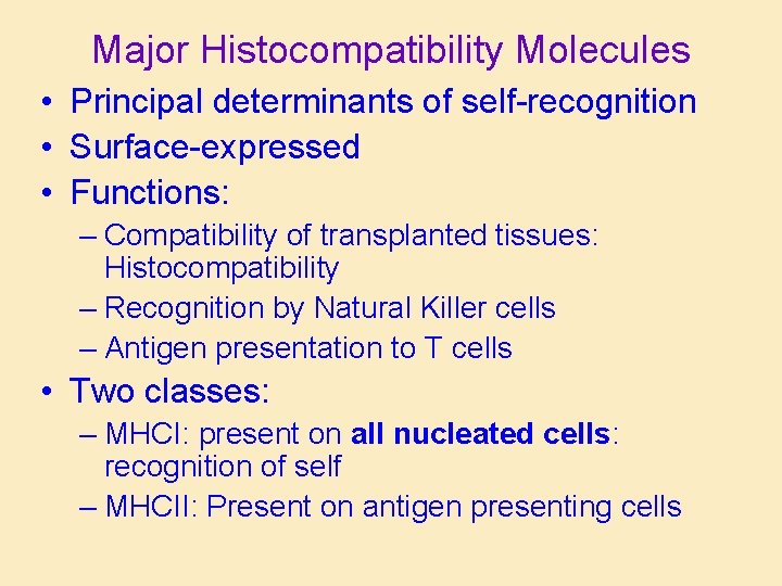 Major Histocompatibility Molecules • Principal determinants of self-recognition • Surface-expressed • Functions: – Compatibility