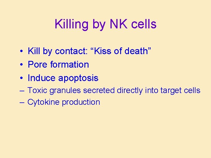 Killing by NK cells • Kill by contact: “Kiss of death” • Pore formation