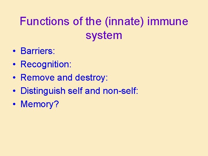 Functions of the (innate) immune system • • • Barriers: Recognition: Remove and destroy:
