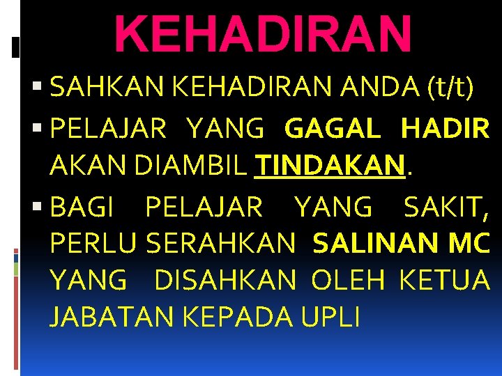 KEHADIRAN SAHKAN KEHADIRAN ANDA (t/t) PELAJAR YANG GAGAL HADIR AKAN DIAMBIL TINDAKAN. BAGI PELAJAR