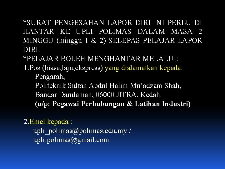 *SURAT PENGESAHAN LAPOR DIRI INI PERLU DI HANTAR KE UPLI POLIMAS DALAM MASA 2