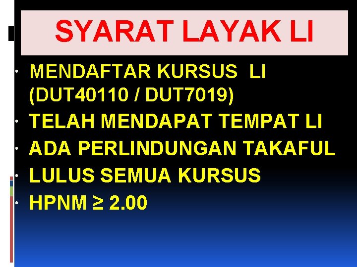 SYARAT LAYAK LI MENDAFTAR KURSUS LI (DUT 40110 / DUT 7019) TELAH MENDAPAT TEMPAT