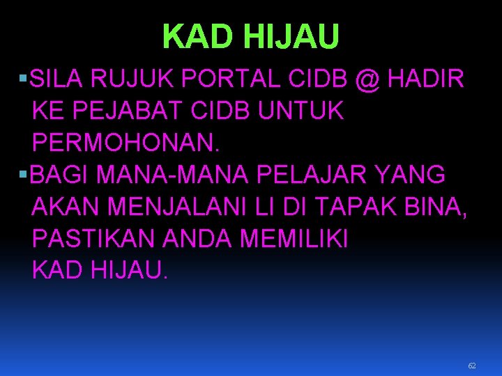 KAD HIJAU SILA RUJUK PORTAL CIDB @ HADIR KE PEJABAT CIDB UNTUK PERMOHONAN. BAGI