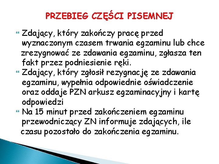 PRZEBIEG CZĘŚCI PISEMNEJ Zdający, który zakończy pracę przed wyznaczonym czasem trwania egzaminu lub chce