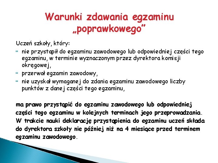 Warunki zdawania egzaminu „poprawkowego” Uczeń szkoły, który: nie przystąpił do egzaminu zawodowego lub odpowiedniej