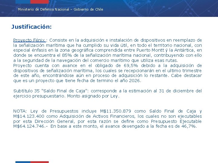 Ministerio de Defensa Nacional – Gobierno de Chile Justificación: Proyecto Fénix : Consiste en