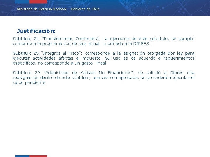 Ministerio de Defensa Nacional – Gobierno de Chile Justificación: Subtítulo 24 “Transferencias Corrientes”: La