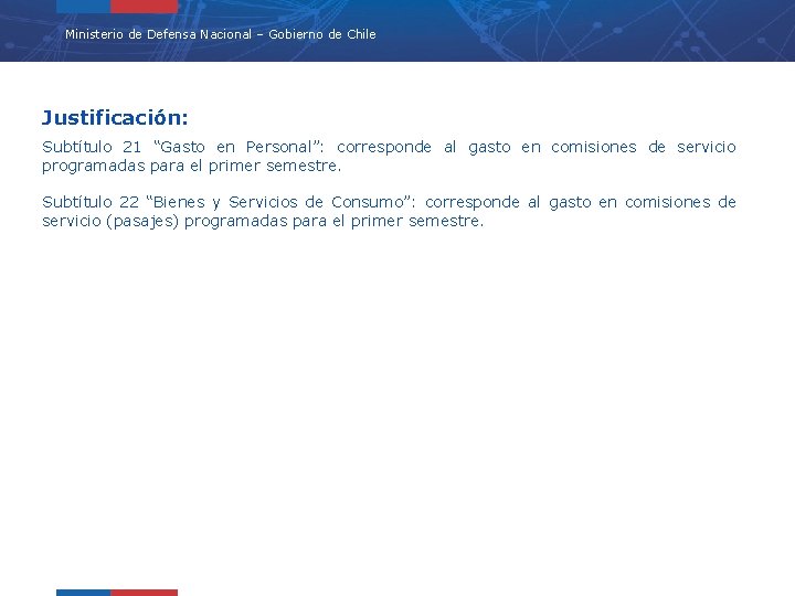 Ministerio de Defensa Nacional – Gobierno de Chile Justificación: Subtítulo 21 “Gasto en Personal”: