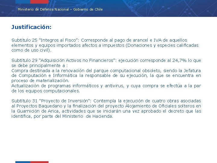 Ministerio de Defensa Nacional – Gobierno de Chile Justificación: Subtítulo 25 “Integros al Fisco”: