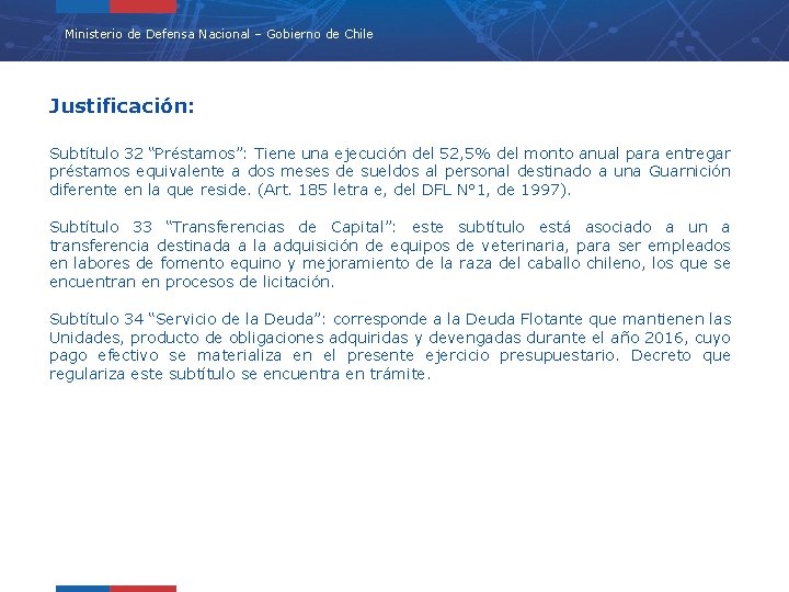 Ministerio de Defensa Nacional – Gobierno de Chile Justificación: Subtítulo 32 “Préstamos”: Tiene una