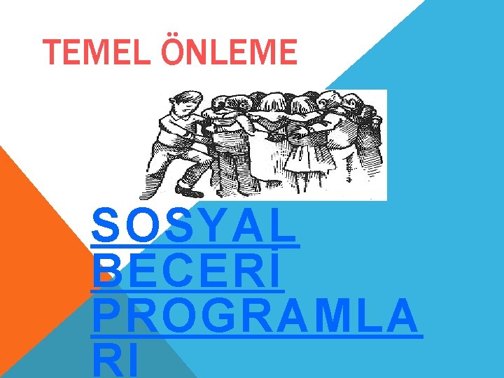 TEMEL ÖNLEME SOSYAL BECERİ PROGRAMLA RI 