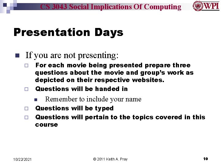 CS 3043 Social Implications Of Computing Presentation Days n If you are not presenting: