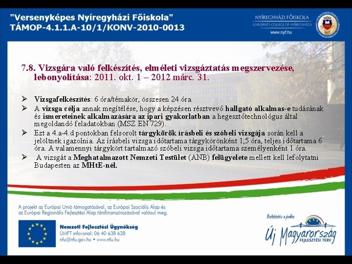 7. 8. Vizsgára való felkészítés, elméleti vizsgáztatás megszervezése, lebonyolítása: 2011. okt. 1 – 2012