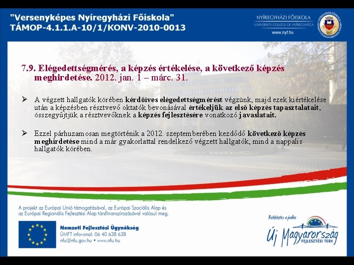 7. 9. Elégedettségmérés, a képzés értékelése, a következő képzés meghirdetése. 2012. jan. 1 –