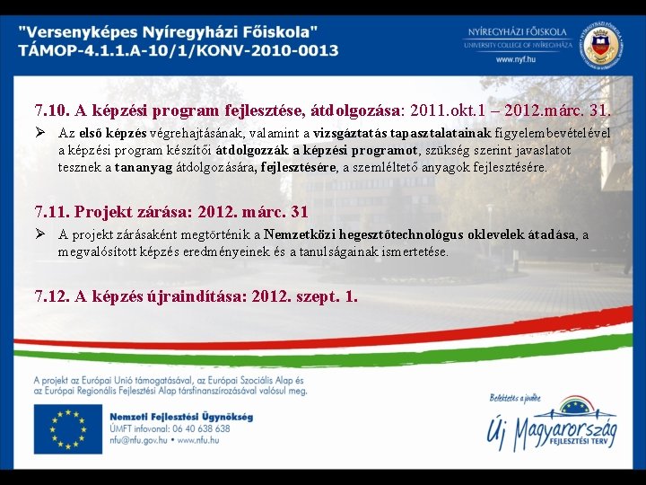 7. 10. A képzési program fejlesztése, átdolgozása: 2011. okt. 1 – 2012. márc. 31.