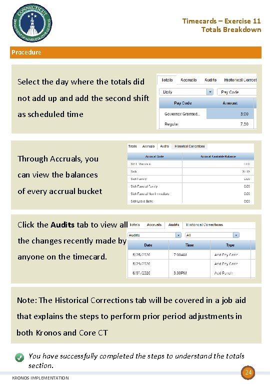 Timecards – Exercise 11 Totals Breakdown Procedure Select the day where the totals did