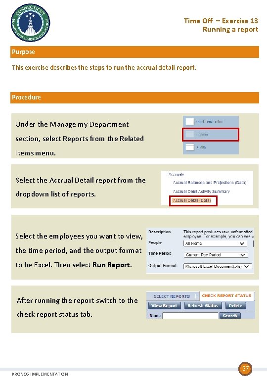 Time Off – Exercise 13 Running a report Purpose This exercise describes the steps