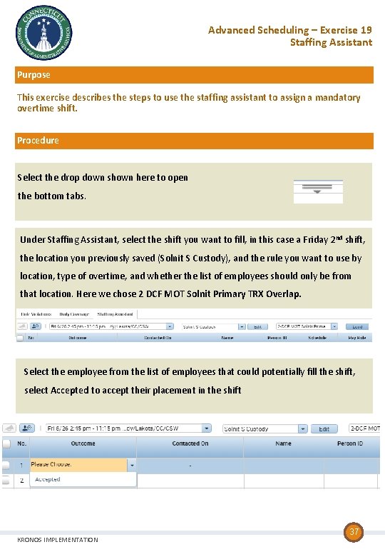 Advanced Scheduling – Exercise 19 Staffing Assistant Purpose This exercise describes the steps to