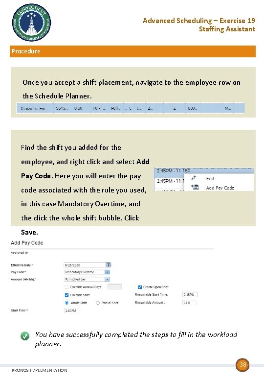 Advanced Scheduling – Exercise 19 Staffing Assistant Procedure Once you accept a shift placement,